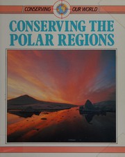 Cover of: Conserving the polar regions.