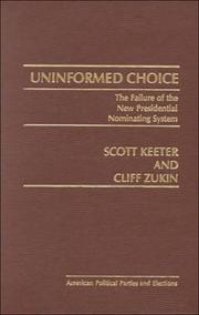 Cover of: Uninformed choice: the failure of the new presidential nominating system