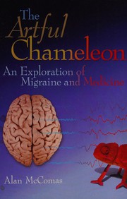 Cover of: The artful chameleon: an exploration of migraine and medicine