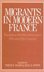 Cover of: Migrants in modern France: population mobility in the later nineteenth and twentieth centuries