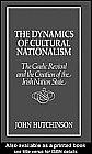 Cover of: The dynamics of cultural nationalism: the Gaelic revival and the creation of the Irish nation state