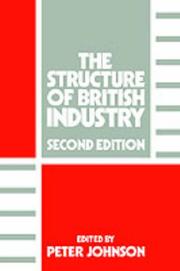 Cover of: The Structure of British industry by edited by Peter Johnson.