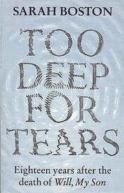 Cover of: Too Deep for Tears: Eighteen Years after the Death of Will, My Son