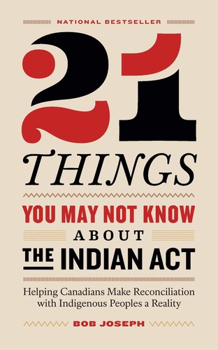 21 Things You May Not Know about the Indian Act by Bob Joseph