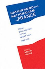 Cover of: Nationhood and nationalism in France: from Boulangism to the Great War, 1889-1918