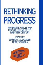 Cover of: Rethinking progress by edited by Jeffrey C. Alexander and Piotr Sztompka.