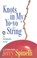 Cover of: Knots in My Yo-Yo String