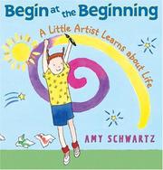 Cover of: Begin at the beginning: a little artist learns about life