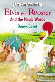 Cover of: Elvis the rooster and the magic words by Denys Cazet