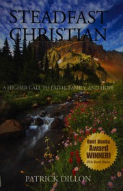 Cover of: Steadfast christian: a higher call to faith, family and hope