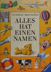 Cover of: Alles hat einen Namen: ein Wort-Schatz-Buch