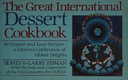 Cover of: The great international dessert cookbook: 80 easy and elegant recipes-- a glorious celebration of global delights