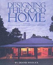 Designing the good home by Dennis Wedlick