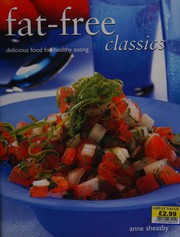 Cover of: Fat-free classics: delicious food for healthy eating