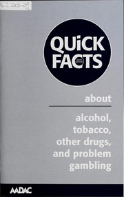 Cover of: Quick facts about alcohol, tobacco, other drugs, and problem gambling by Alberta Alcohol and Drug Abuse Commission