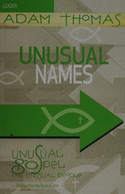 Cover of: Unusual Names Leader Guide: Unusual Gospel for Unusual People - Studies from the Book of John