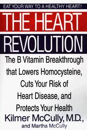 Cover of: The heart revolution: the B vitamin breakthrough that lowers homocysteine, cuts your risk of heart disease, and protects your health