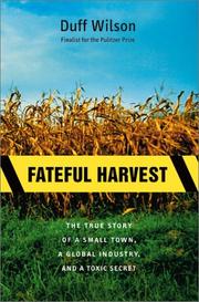 Fateful Harvest by Duff Wilson