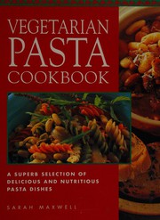 The vegetarian pasta cookbook by Sarah Maxwell