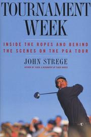 Cover of: Tournament week: inside the ropes and behind the scenes on the PGA tour