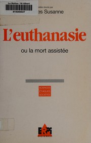 Cover of: L' Euthanasie, ou, La mort assistée