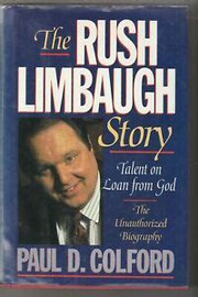 Cover of: The Rush Limbaugh story: talent on loan from God : an unauthorized biography