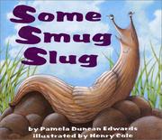 Some smug slug by Pamela Duncan Edwards, Henry Cole