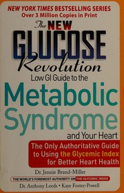 Cover of: The new glucose revolution guide to the metabolic syndrome and your heart: the only authoritative guide to using the glycemic index for better heart health
