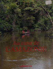 Au coeur de l'Amazonie by Noël P. Graveline