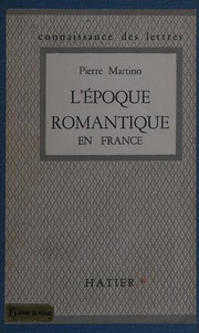Cover of: L' époque romantique en France, 1815-1830 by Pierre Martino