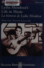 Lydia Mendoza's life in music by Yolanda Broyles-González