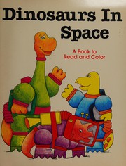 Cover of: Dinosaurs In Space: A Book to Read and Color