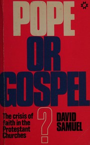 Cover of: Pope or Gospel? The Crisis of Faith in the Protestant Churches by David Samuel