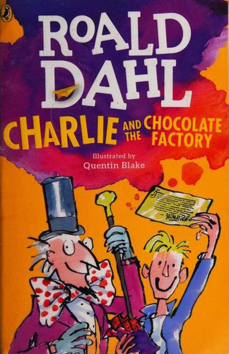 Charlie and the Chocolate Factory by Roald Dahl, Quentin Blake