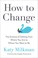 Cover of: How to Change