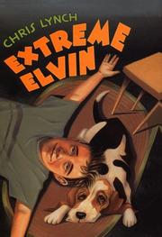 Cover of: Extreme Elvin by Chris Lynch, Chris Lynch