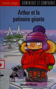Arthur et la patinoire géante by Johanne Mercier