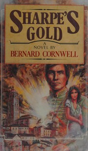 Cover of: Sharpe's gold: Richard Sharpe and the destruction of Almeida, August 1810