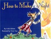 Cover of: How to Make a Night by Linda Ashman