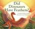 Cover of: Did Dinosaurs Have Feathers? (Let's-Read-and-Find-Out Science 2)