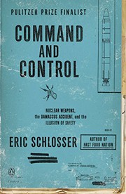 Cover of: Command and Control: Nuclear Weapons, the Damascus Accident, and the Illusion of Safety