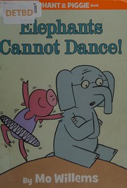 Cover of: Elephants cannot dance! by Mo Willems