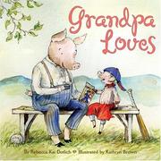 Cover of: Grandpa loves by Rebecca Kai Dotlich
