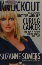 Cover of: Knockout: interviews with doctors who are curing-and how to prevent getting it in the first place