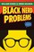 Cover of: Black Nerd Problems