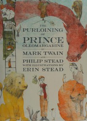 The purloining of Prince Oleomargarine by Philip C. Stead, Mark Twain, Erin E. Stead