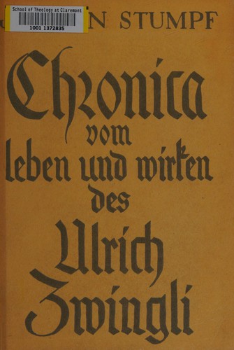 Chronica vom Leben und Wirken des Ulrich Zwingli by Johannes Stumpf