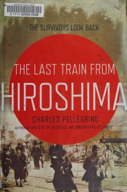 Cover of: The last train from Hiroshima: the survivors look back