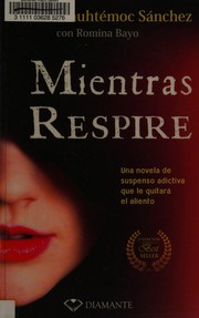 Cover of: Mientras respire by Carlos Cuauhtémoc Sánchez