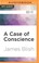 Cover of: Case of Conscience, A